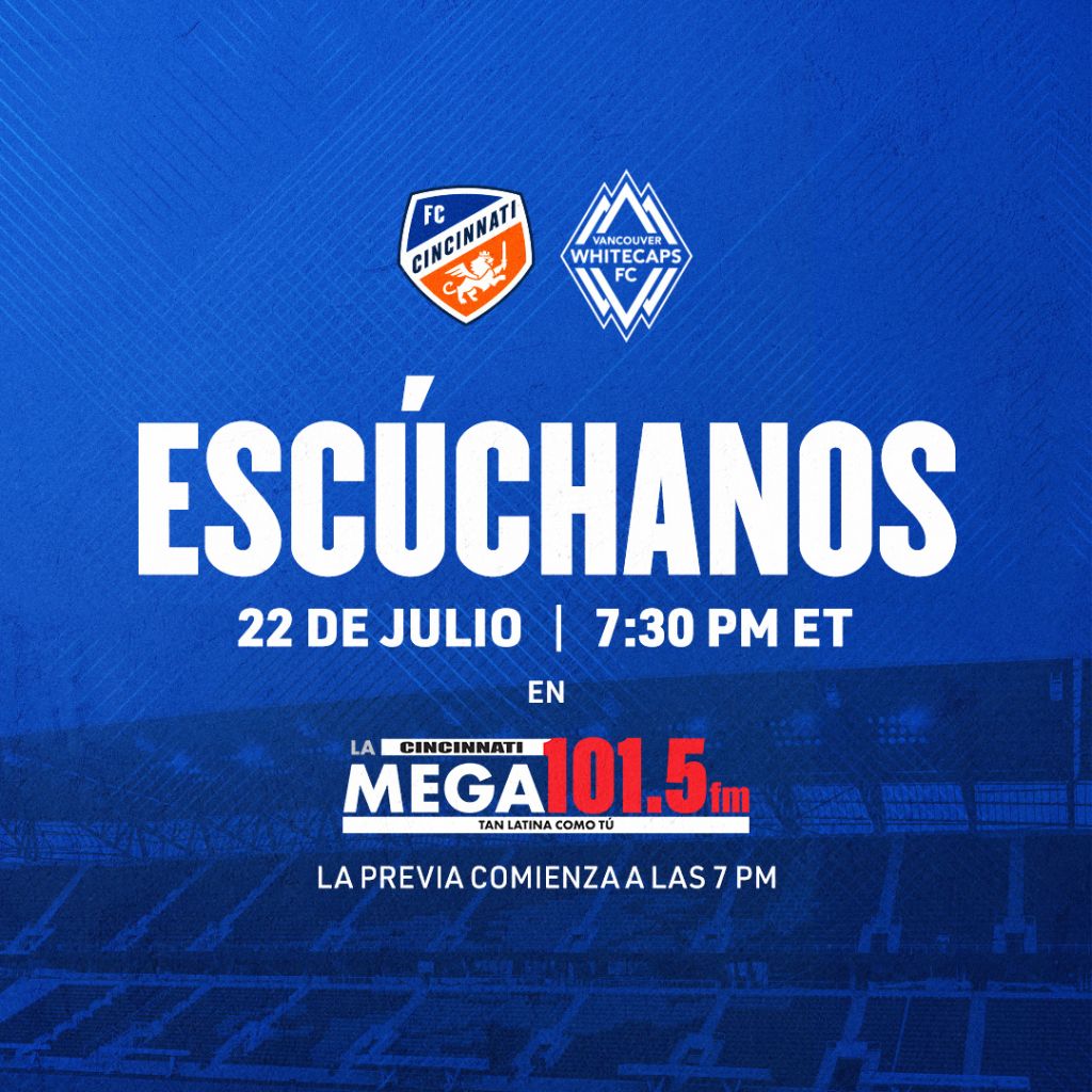 Soccer match between FC Cincinnati and Vancouver Whitecaps FC, with the text "ESCUCHANOS" and broadcast details for La Mega 101.5 FM.