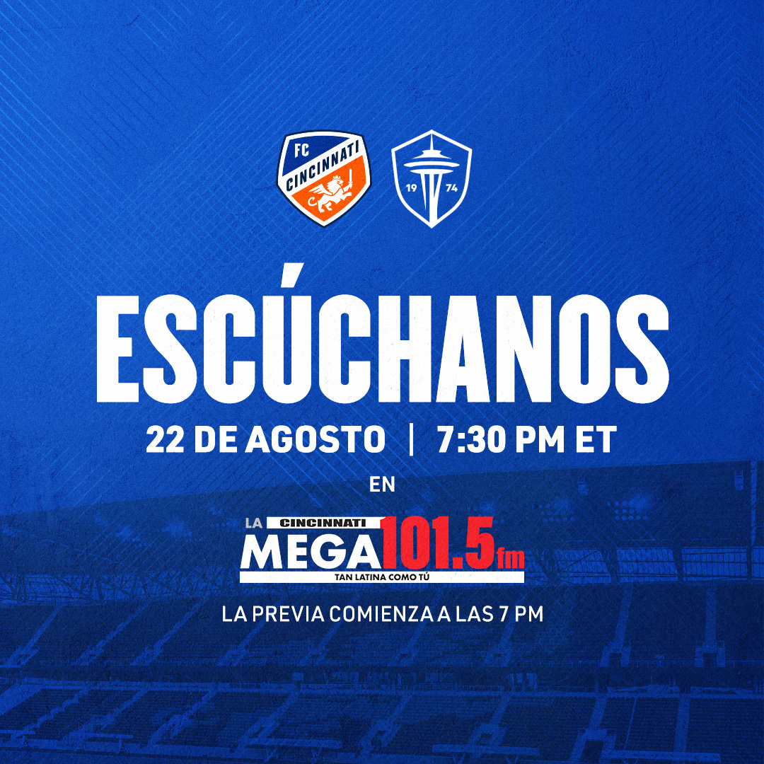 Blue background with logos for FC Cincinnati and Seattle Sounders FC. Text reads "ESCUCHANOS 22 DE AGOSTO | 7:30 PM ET" and "LA MEGA 101.5 FM TAN LATINA COMO TU".